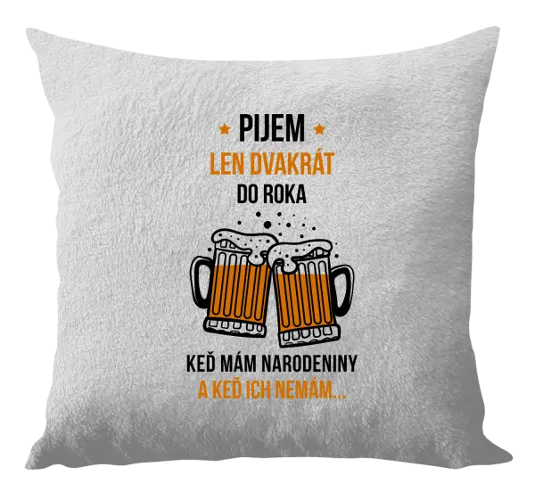 Vankúš Pijem len dvakrát do roka