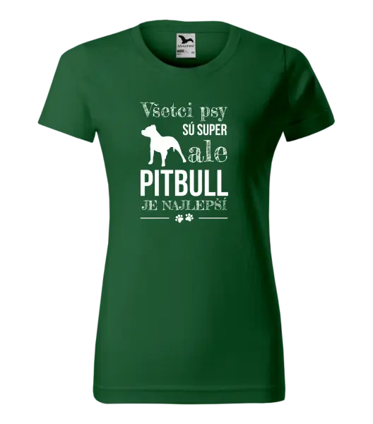 Dámske tričko Pitbull je najlepšie