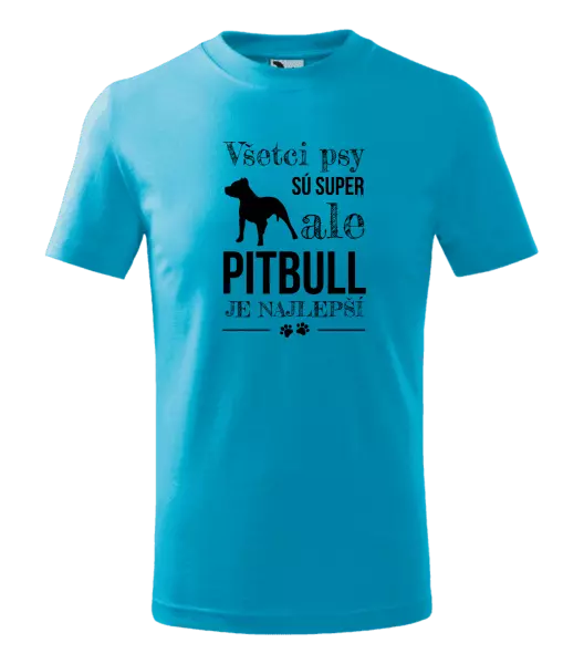 Detské tričko Pitbull je najlepšie