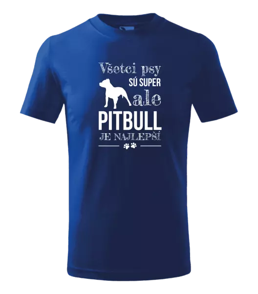 Detské tričko Pitbull je najlepšie