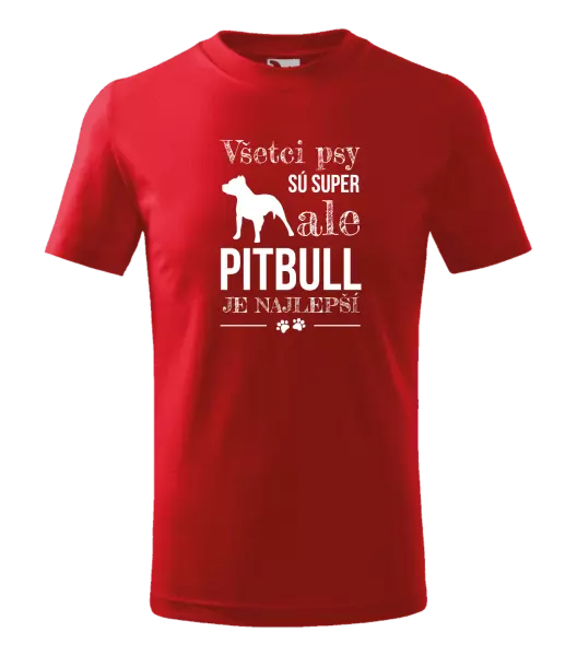 Detské tričko Pitbull je najlepšie