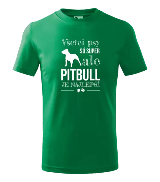 Detské tričko Pitbull je najlepšie