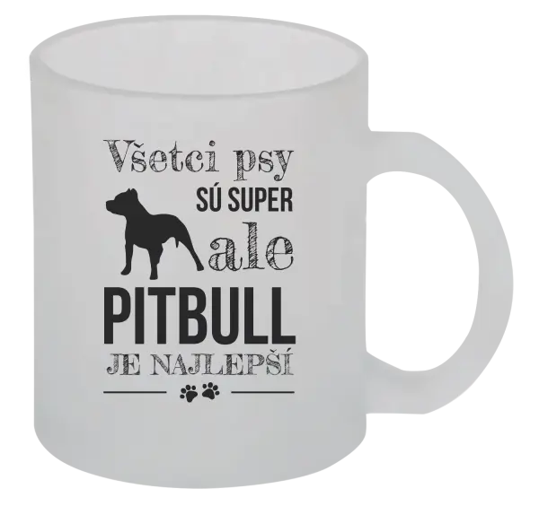 Hrnček Pitbull je najlepšie