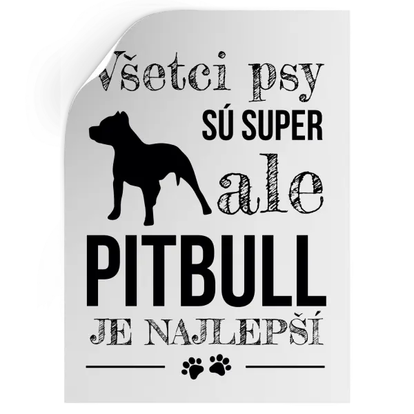 Samolepka Pitbull je najlepšie