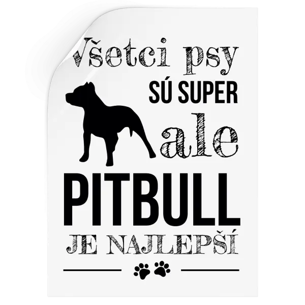 Samolepka Pitbull je najlepšie