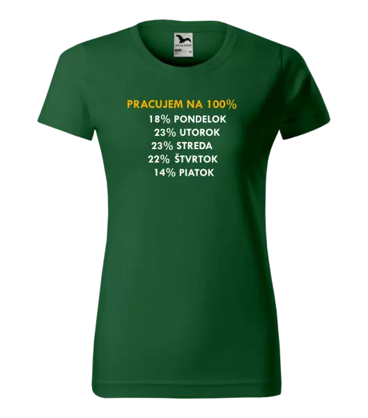 Dámske tričko Pracujem na 100%