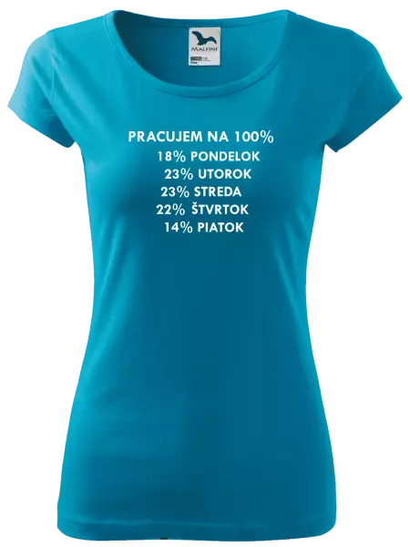 Dámske tričko Pracujem na 100%