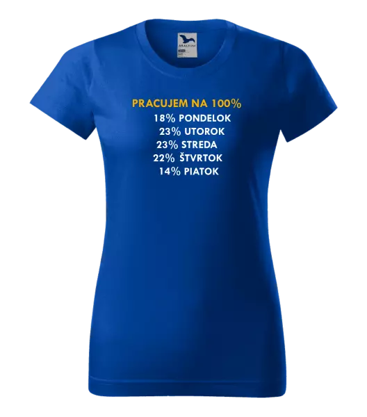 Dámske tričko Pracujem na 100%