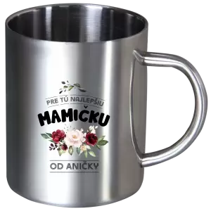 Nerezový hrnček Pre tú najlepšiu mamičku