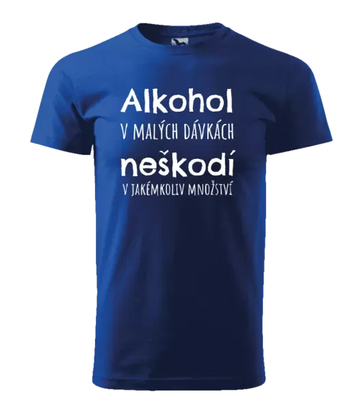Pánské tričko Alkohol v malých dávkách neškodí v jakémkoliv množství