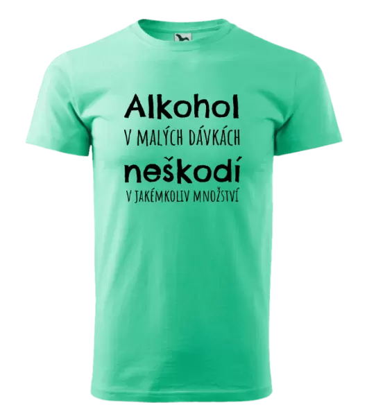 Pánské tričko Alkohol v malých dávkách neškodí v jakémkoliv množství