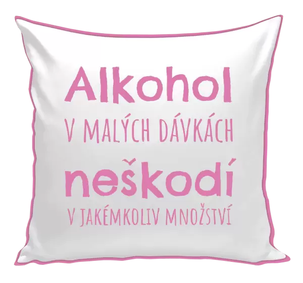 Polštář Alkohol v malých dávkách neškodí v jakémkoliv množství