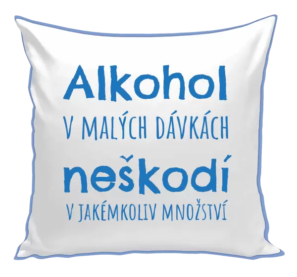 Polštář Alkohol v malých dávkách neškodí v jakémkoliv množství