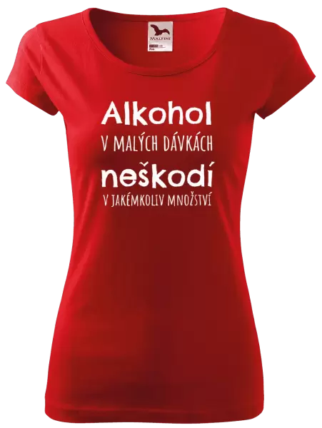 Dámské tričko Alkohol v malých dávkách neškodí v jakémkoliv množství