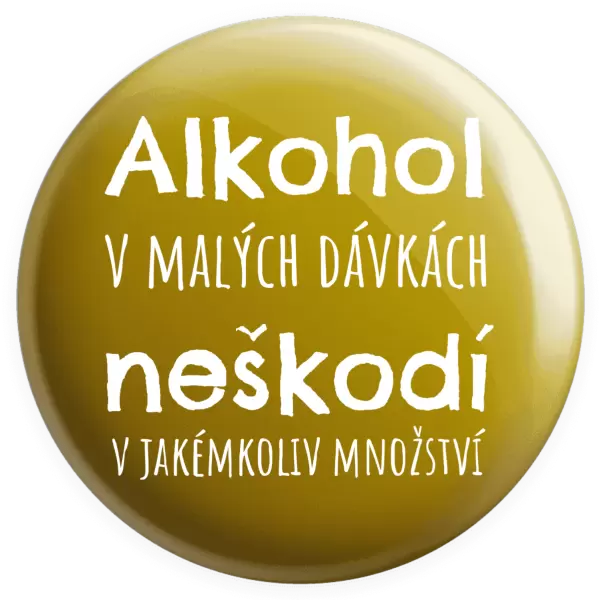 Placka Alkohol v malých dávkách neškodí v jakémkoliv množství