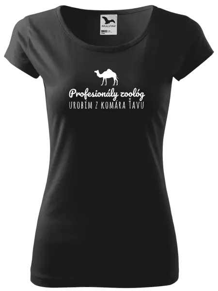 Dámske tričko Profesionálny zoológ urobím z komára ťavu