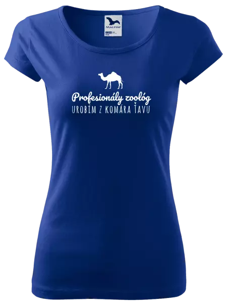 Dámske tričko Profesionálny zoológ urobím z komára ťavu