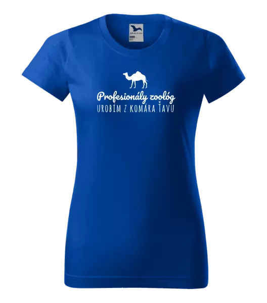 Dámske tričko Profesionálny zoológ urobím z komára ťavu
