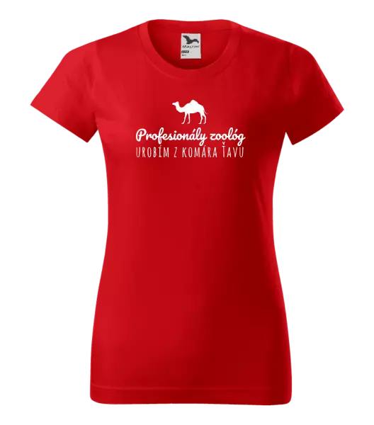 Dámske tričko Profesionálny zoológ urobím z komára ťavu