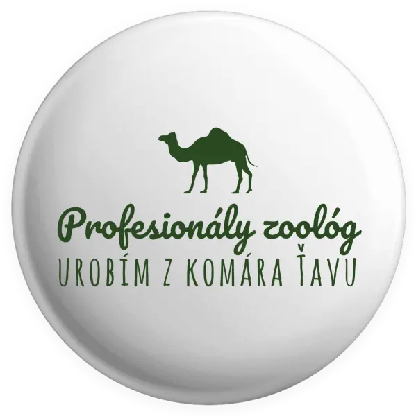 Placka Profesionálny zoológ urobím z komára ťavu