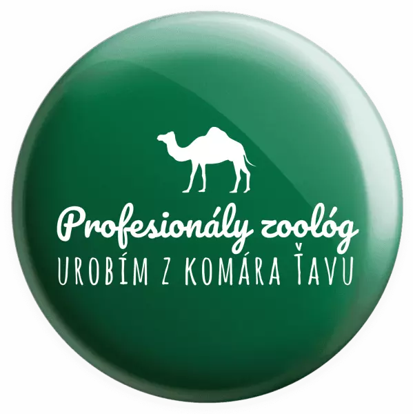 Placka Profesionálny zoológ urobím z komára ťavu