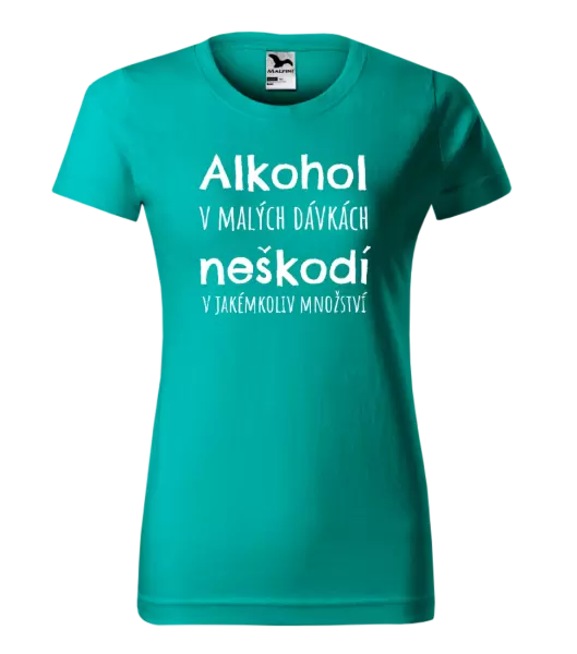 Dámské tričko Alkohol v malých dávkách neškodí v jakémkoliv množství