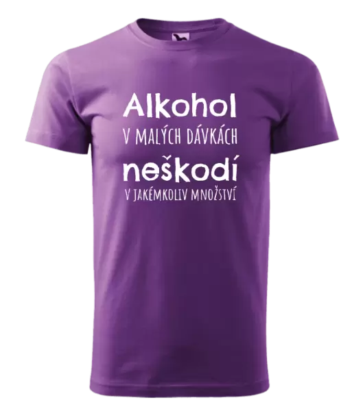 Pánské tričko Alkohol v malých dávkách neškodí v jakémkoliv množství