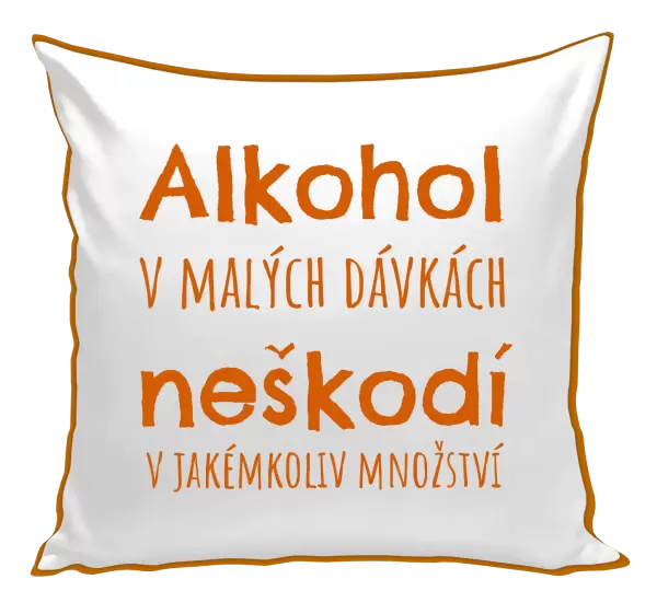 Polštář Alkohol v malých dávkách neškodí v jakémkoliv množství