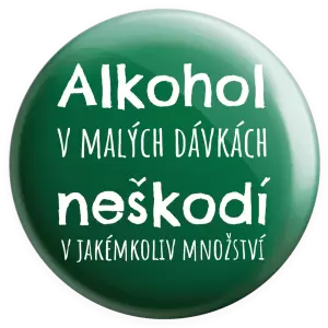 Placka Alkohol v malých dávkách neškodí v jakémkoliv množství