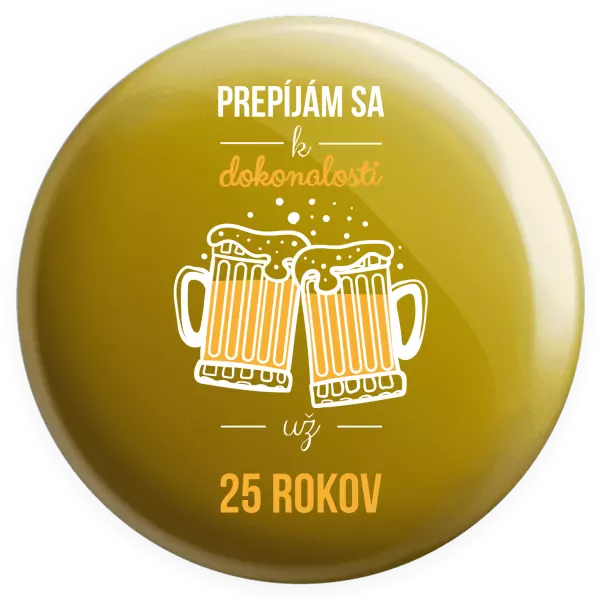 Placka Prepíjám sa k dokonalosti už x rokov