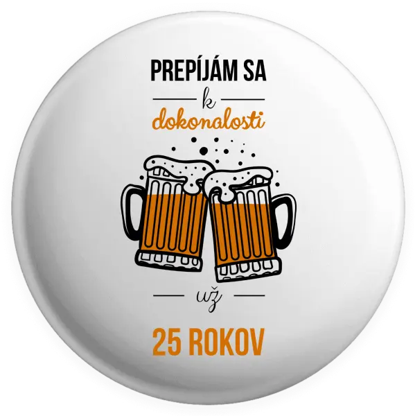 Placka Prepíjám sa k dokonalosti už x rokov