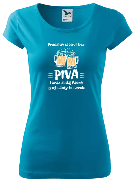 Dámske tričko Predstav si život bez piva