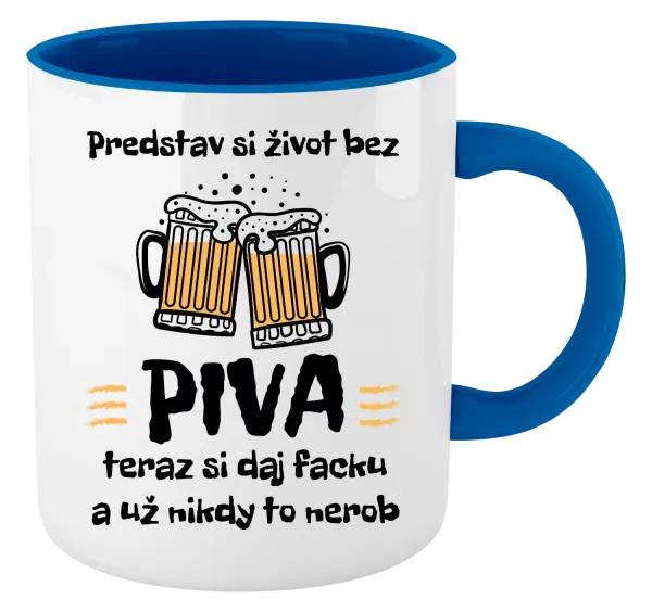 Hrnček  Predstav si život bez piva
