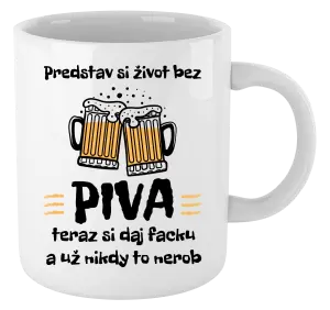 Hrnček Predstav si život bez piva