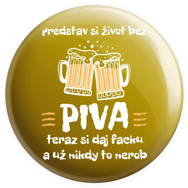 Placka Predstav si život bez piva