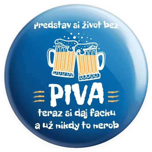 Placka Predstav si život bez piva