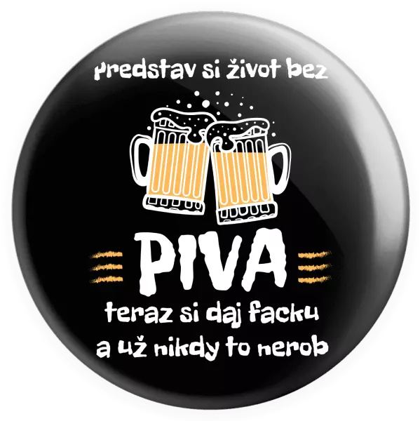 Placka Predstav si život bez piva