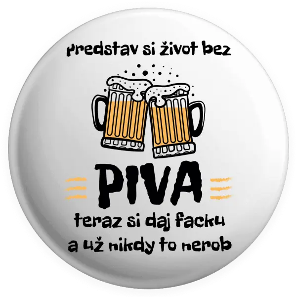 Placka Predstav si život bez piva