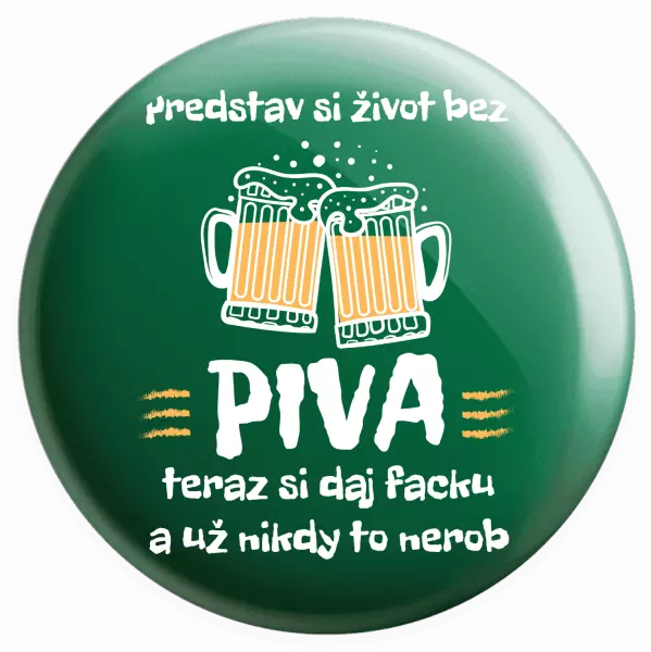 Placka Predstav si život bez piva