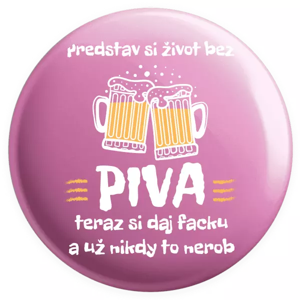 Placka Predstav si život bez piva