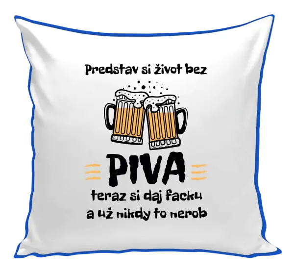 Vankúš Predstav si život bez piva