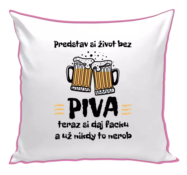 Vankúš Predstav si život bez piva