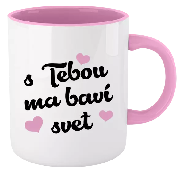 Hrnček  S tebou ma baví svet