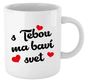 Hrnček S tebou ma baví svet
