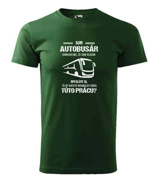 Pánske tričko Samozrejme, že som blázon - autobusár