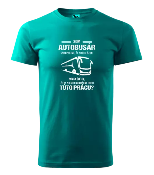 Pánske tričko Samozrejme, že som blázon - autobusár