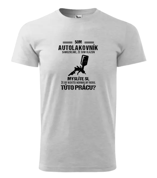 Pánske tričko Samozrejme, že som blázon - autolakovník