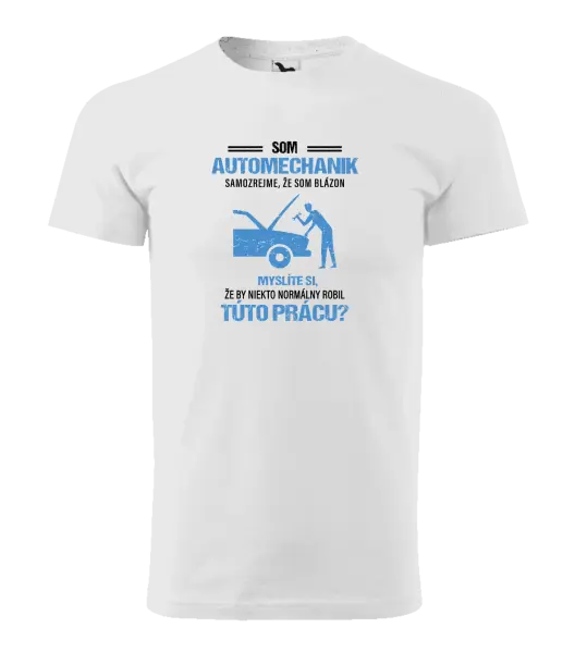 Pánske tričko Samozrejme, že som blázon - automechanik