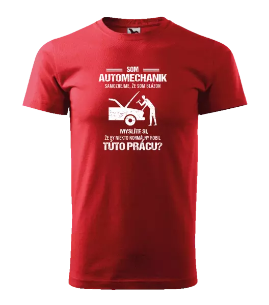 Pánske tričko Samozrejme, že som blázon - automechanik
