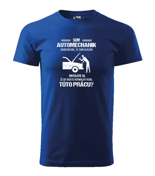 Pánske tričko Samozrejme, že som blázon - automechanik